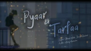 Pyaar Ek Tarfaa Lyrics | Amaal Mallik, Shreya Ghoshal | Lyrics_Manoj Muntashir |  SimpleLyrics✓