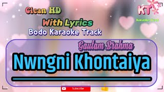 Nwngni Khonthaiya Bodo Song || Nwngni Khonthaya Boro Karaoke Track || Nwngni Khonthaya Gautam Brahma