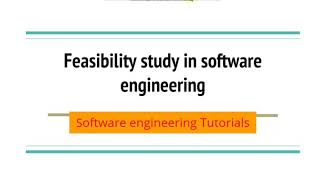 Feasibility study in software engineering...software engineering tutorials