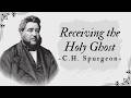 Receiving the Holy Ghost | Powerful Charles Spurgeon Sermon