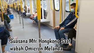 suasana mtr hongkong di masa pandemi omicron