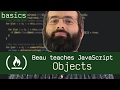 Objects - Beau teaches JavaScript