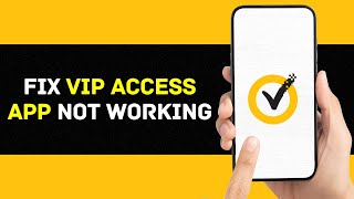 VIP Access App Not Working: How to Fix VIP Access App Not Working (FIXED)