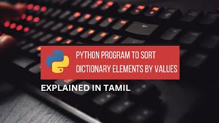 Python Program to Sort Dictionary Elements by Keys || Tamil