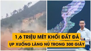 1,6 triệu mét khối đất đá ụp xuống Làng Nủ trong 300 giây | Chuyện Nhân Gian