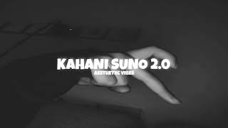 Kahani suno 2.0 | Kaifi Khalil [ Slowed+Reverb ]