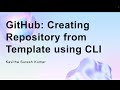 GitHub: Creating Repository from Template using CLI