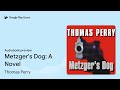 metzger s dog a novel by thomas perry · audiobook preview