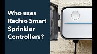 Who Uses Rachio Smart Sprinkler Controllers?