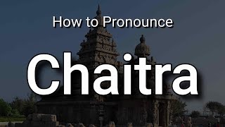 Chaitra - Pronunciation and Meaning