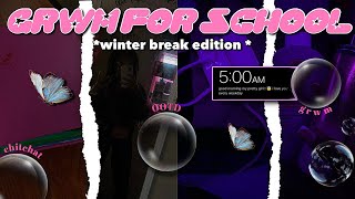 GRWM: FOR SCHOOL * winter break edition * ✩ , chitchat, ootd, school, etc