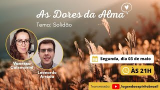 As Dores da Alma #09 - Solidão| Leonardo Arruda e Vanessa Calseverini