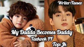 Taekook FF || My Dadda Becomes Daddy || Part no 05 || Top jk || Bottom V