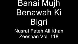 Nusrat Fateh Ali Khan - Zeeshan Vol.118 - Banai Mujh Benawah Ki Bigri (Part 01 of 02)