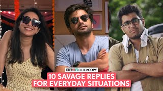 FilterCopy | 10 Savage Replies For Everyday Situations