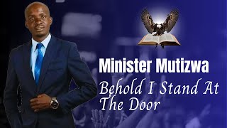 Minister Mutizwa - Behold I Stand At The Door