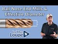 Ball Nose End Mills & Effective Diameter: In The Loupe TV Short