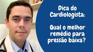 Dica do Cardiologista: Qual o melhor remédio para pressão baixa?