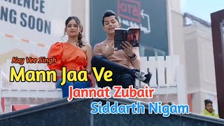 Mann Jaa Ve ||Kay Vee Singh ft Jannat N Siddharth ||New Song 2021|| Latest Punjabi Song.