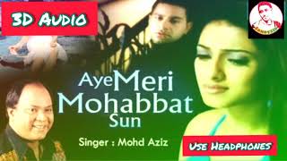 Aye Meri Mohabbat Sun 3d Song | Mohd Aziz | Use Headphones | Close Your Eyes