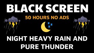 Night HEAVY Rain and PURE Thunder - Heavy Rain at Night to Sleep Fast \u0026 Sleep Deep - BLACK SCREEN