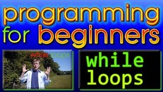 Programming For Beginners -- 'while' loops