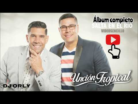 Unción Tropical*Salta En El Río*Álbum Completo - YouTube