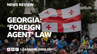 Georgia’s ‘foreign agent’ law: BBC News Review