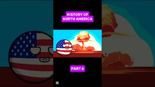 History of North America 🌎 Part 6 #history #countryball #northamerica