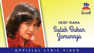 Heidy Diana - Sudah Bukan Zamannya (Official Lyric Video)