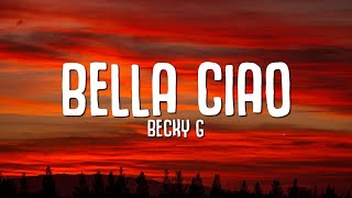 Becky G - Bella Ciao (Lyrics/ Letra)