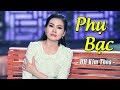 Phụ Bạc - Hoa Hậu Kim Thoa | Hoa Hậu hát Bolero SẦU THÊ THẢM MV HD