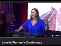 “Love Is” Women’s Conference at Calvary Chapel South Los Angeles (CCSOLA) 07/24/21; Sonia Trujillo