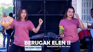BERUGAK ELEN 2 Versi terbaru kecimol MEGANTARA Feat Danc AlyaCece & Nana nanot