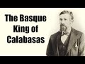 The Basque King of Calabasas - ROBERT SEPEHR