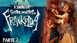 Iceberg Oculto de Frankelda | Parte 2/2