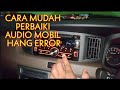 CARA PERBAIKI AUDIO HANG ERROR PADA MOBIL CALYA SIGRA AGYA AYLA AVANZA XENIA