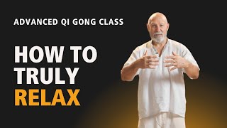 #64 | Advanced Qi Gong Class | How to Relax Physically, Mentally, Energetically and Spiritually.