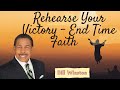 Rehearse Your Victory   End Time Faith - Bill Winston Ministries 2024