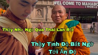 Nóng Thầy Như Ngộ Bay Qua Thái Lan Đón Thầy Minh Tuệ…Thầy Tịnh Độ Mới Qua Ấn Độ Để Làm Điều Này