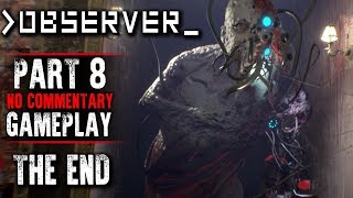 Observer Gameplay - Part 8 THE END - Walkthrough (No Commentary)