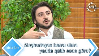 Məşhurlaşan hansı sima yada qalıb sənə görə? (Birə-Bir)