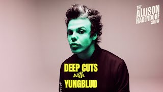 Deep Cuts with YUNGBLUD  - The Allison Hagendorf Show