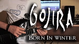 Gojira - Born In Winter (Guitar Cover)