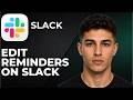 How to Edit Reminders on Slack (Step by Step Tutorial 2026)