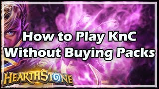 [Hearthstone] How to Play KnC Without Buying Packs