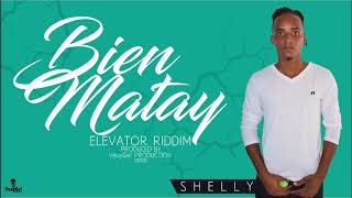 Shelly - Bien Matay (Elevator Riddim) \