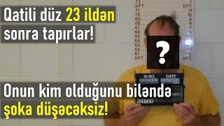 23 İL KİMSƏ ONDAN ŞÜBHƏLƏNMİR!