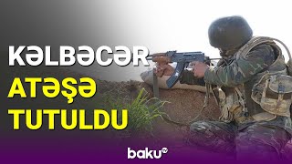 Kəlbəcər atəşə tutuldu (24.08.2023)