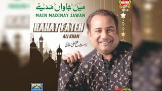 Rahat Fateh Ali Khan   Main Jawan Madinay   Full Audio   2016